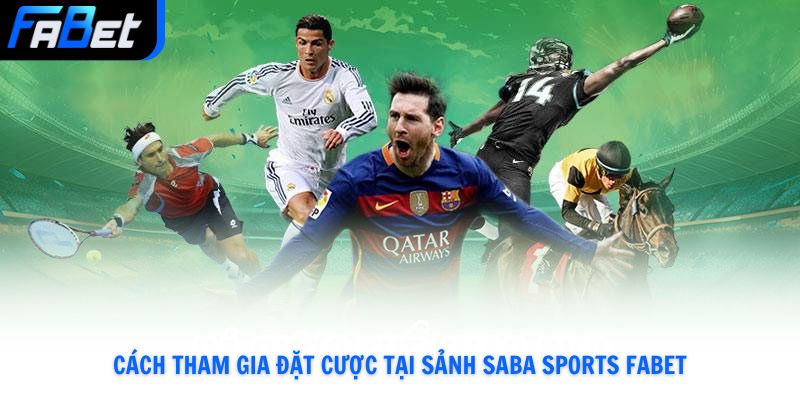 Cách tham gia đặt cược tại sảnh Saba Sports Fabet